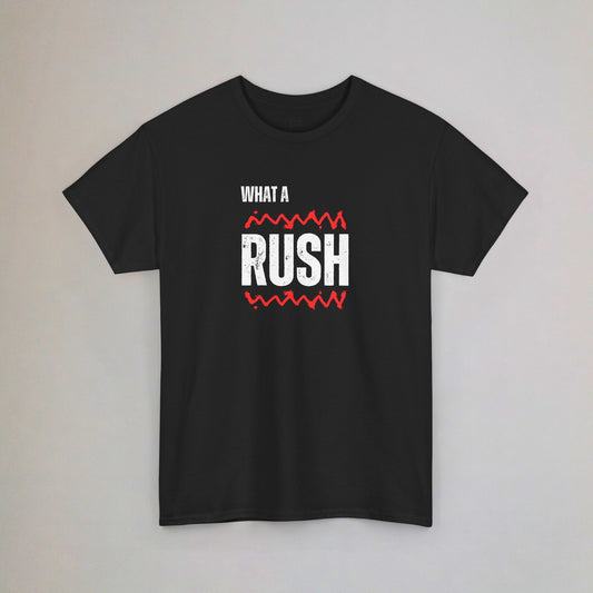 “What a Rush” Graphic Tee